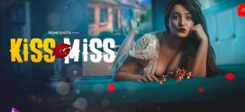 Kiss Miss (2022) S01 Complete Hindi PrimeShots Hot Web Series 720p Watch Online [Added Epi-01-02]