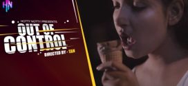 Out of Control (2022) Hindi HottyNotty Short Film 720p Watch Online