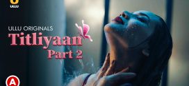 Titliyaan Part 2 (2022) S01 Hindi Ullu Originals Web Series 720p Watch Online