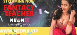 Fantacy Teacher (2022) UNCUT Hindi NeonX Short Film 720p Watch Online