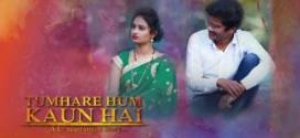 Tumhare Hum Kaun Hai a Love Arranged Story (2022) Hindi AMZN WEB-DL H264 AAC 1080p 720p 480p ESub