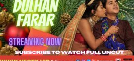 Dulhan Farar (2022) UNCUT Hindi NeonX Short Film 720p Watch Online