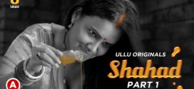 Shahad Part 1 (2022) S01 Hindi Ullu Originals Hot Web Series WEB-DL 1080p 720p Watch Online