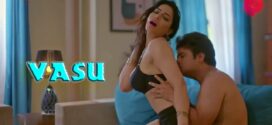 Vasu (2022) S01 Complete Hindi PrimePlay Hot Web Series 720p Watch Online [Added Epi-03]