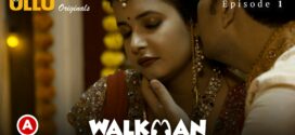 Walkman Part 1 (2022) S01 Hindi Ullu Originals Hot Web Series WEB-DL 1080p 720p Watch Online