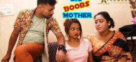 Big Boobs Mother (2022) UNCUT Hindi Xtramood Short Film 720p Watch Online