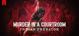 Indian Predator Murder in a Courtoom 2022 S01 Hindi NF Web Series WEB-DL H264 AAC 1080p 720p 480p ESub