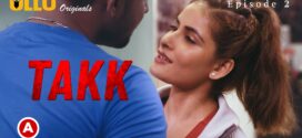 Takk Part 1 (2022) S01 Hindi Ullu Originals Hot Web Series WEB-DL 1080p 720p Watch Online
