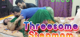 Threesome Stepmom (2022) UNCUT Bengali HornyMoments Short Film 720p Watch Online