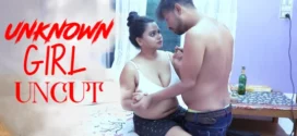 Unknown Girl (2022) UNCUT Hindi BindasTimes Short Film 720p Watch Online