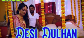 Desi Dulhan (2022) UNCUT Hindi BindasTimes Short Film 720p Watch Online