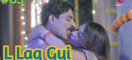 L Lag Gyi (2022) S01 Complete Hindi CinePrime Hot Web Series 720p Watch Online [Added Epi-03]