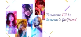 Tomorrow, I’ll Be Someone’s Girlfriend 2022 S01 Dual Audio Hindi ORG NF Web Series WEB-DL H264 AAC 1080p 720p 480p ESub