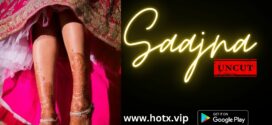 Saajna (2023) UNCUT Hindi HotX Short Film 720p Watch Online
