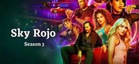 Sky Rojo 2023 S03 Dual Audio Hindi ORG NF Web Series WEB-DL H264 AAC 1080p 720p 480p ESub