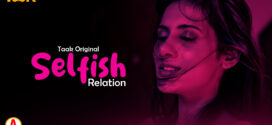 Selfish Relation (2023) S01E01 Hindi Taak Hot Web Series 720p Watch Online