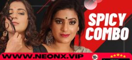 Spice Combo (2023) S01E01-03 UNCUT Hindi NeonX Hot Short Film 720p Watch Online