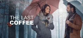 The Last Coffee (2023) Hindi Zee5 WEB-DL H264 AAC 1080p 720p 480p ESub