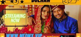 Dulhan (2023) UNCUT Hindi NeonX Short Film 720p Watch Online
