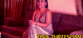 Tina Threesome (2023) UNCUT Hindi Short Film 720p Watch Online
