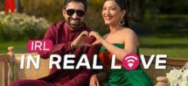 IRL In Real Love 2023 S01 Hindi NF Web Series WEB-DL H264 AAC 1080p 720p 480p ESub