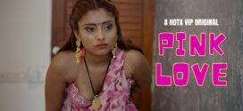 Pink Love (2023) UNCUT Hindi HotX Short Film 720p Watch Online