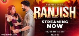 Ranjish (2023) S01E01-03 Hindi Hunters Hot Web Series 720p Watch Online