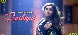 Aashiqui (2023) S01E01 Hindi Kangan Hot Web Series 720p Watch Online