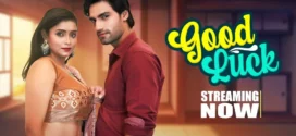 Good Luck (2023) S01E01-04 Hindi Besharams Hot Web Series WEB-DL 1080p Watch Online