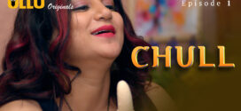 Chull Part 1 (2023) S01 Hindi Ullu Originals Hot Web Series WEB-DL 1080p Watch Online