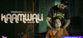 Kaamwali (2023) S01E04 Hindi PrimeShots Hot Web Series 1080p Watch Online