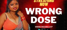 Wrong Dose (2023) UNCUT Hindi NeonX Hot Short Film 1080p Watch Online