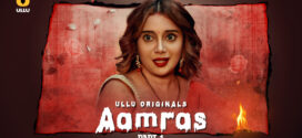 Aamras Part 1 (2023) S01E01-08 Hindi Ullu Originals Hot Web Series 1080p Watch Online