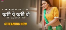 Kabhi Yeh Kabhi Woh (2023) S01E01-04 Hindi PrimePlay Hot Web Series 1080p Watch Online