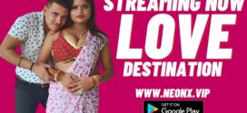 Love Destination (2023) Hindi Uncut NeonX Hot Short Film 720p Watch Online