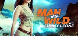 Man vs. Wild with Sunny Leone (2023) S01 Hindi AMZN WEB-DL H264 AAC 1080p 720p 480p Download
