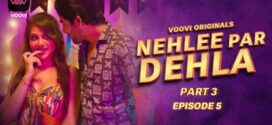 Nehlee Par Dehla (2023) S01E05-06 Hindi Voovi Hot Web Series 1080p Watch Online