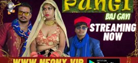 Pungi Baj Gayi (2023) Hindi Uncut NeonX Hot Short Film 720p Watch Online