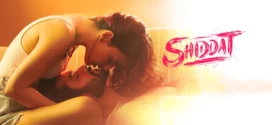 Shiddat (2021) Hindi DSNP WEB-DL H264 AAC 1080p 720p 480p Download