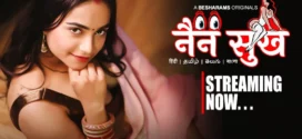 Nain Sukh (2023) S01E05-08 Hindi Besharams Hot Web Series 1080p Watch Online