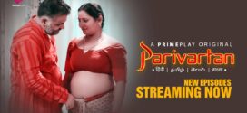 Parivartan (2023) S01E05-07 Hindi PrimePlay Hot Web Series 1080p Watch Online
