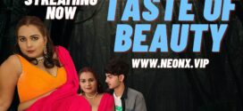 Taste Of Beauty (2023) Hindi Uncut NeonX Hot Short Film 720p Watch Online