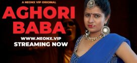 Aghori Baba (2023) Hindi Uncut NeonX Hot Short Film 720p Watch Online