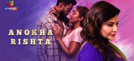 Anokha Rishta (2023) S01 Hindi Atrangii Hot Web Series 1080p Watch Online
