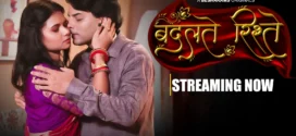 Badalte Rishteh (2023) S01E05-07 Hindi Besharam Hot Web Series 1080p Watch Online