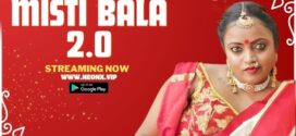Misti Bala 2.0 (2023) Hindi Uncut NeonX Hot Short Film 1080p Watch Online
