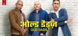 Old Dads (2023) Dual Audio Hindi ORG NF WEB-DL H264 AAC 1080p 720p 480p ESub