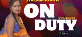 On Duty (2023) Hindi Uncut NeonX Hot Short Film 1080p Watch Online