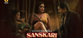 Sanskari Part 1 (2023) S01 Hindi Ullu Hot Web Series 1080p Watch Online
