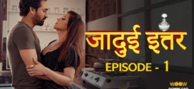 Jadui Ittar (2023) S01E01-04  Hindi Woow Hot Web Series 1080p Watch Online